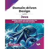 Domain-driven Design with Java: Building scalable and maintainable Java applications with DDD principles (English Edition)