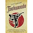 Taekwondo: A Comprehensive Guide to Tae Kwon Do Techniques, Basics, and Tenets for Beginners Wanting to Master This Martial Art (Mix Martial Arts)
