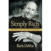Simply Rich: Life and Lessons from the Cofounder of Amway: A Memoir