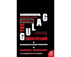 The Gulag Archipelago [Volume 2]: An Experiment in Literary Investigation