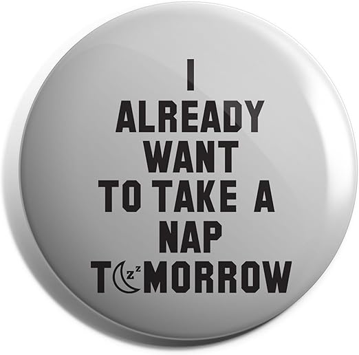 Topup Up Voucher Pin Already Used Hippowarehouse I Already Want To Take A Nap Tomorrow Badge Pin: Amazon