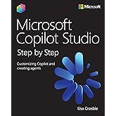 Microsoft Copilot Studio Step by Step: Customizing Copilot and creating agents