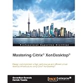 Mastering Citrix&reg; XenDesktop&reg;