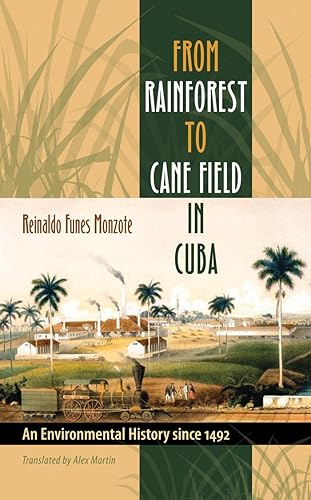 Download From Rainforest to Cane Field in Cuba: An Environmental History since 1492 (Envisioning Cuba) PDF