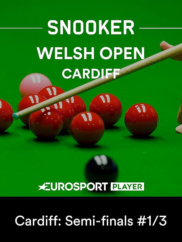 Watch Snooker Welsh Open Cardiff Semifinals Prime Video