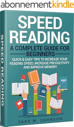 Download Speed Reading: A Complete Guide for Beginners: Quick & Easy Tips to Increase Your Reading Speed, Increase Productivity and Improve Memory (Speed Reading ... Increase Productivity) (English Edition) PDF