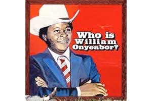 World Psychedelic Classics 5: Who Is William Onyeabor