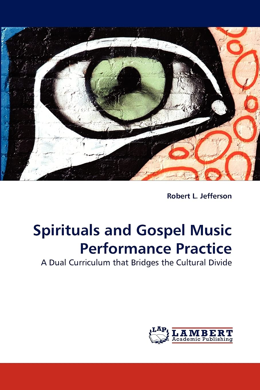 Spirituals and Gospel Music Performance Practice: A Dual Curriculum that Bridges the Cultural Divide