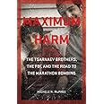 Maximum Harm: The Tsarnaev Brothers, the FBI, and the Road to the Marathon Bombing
