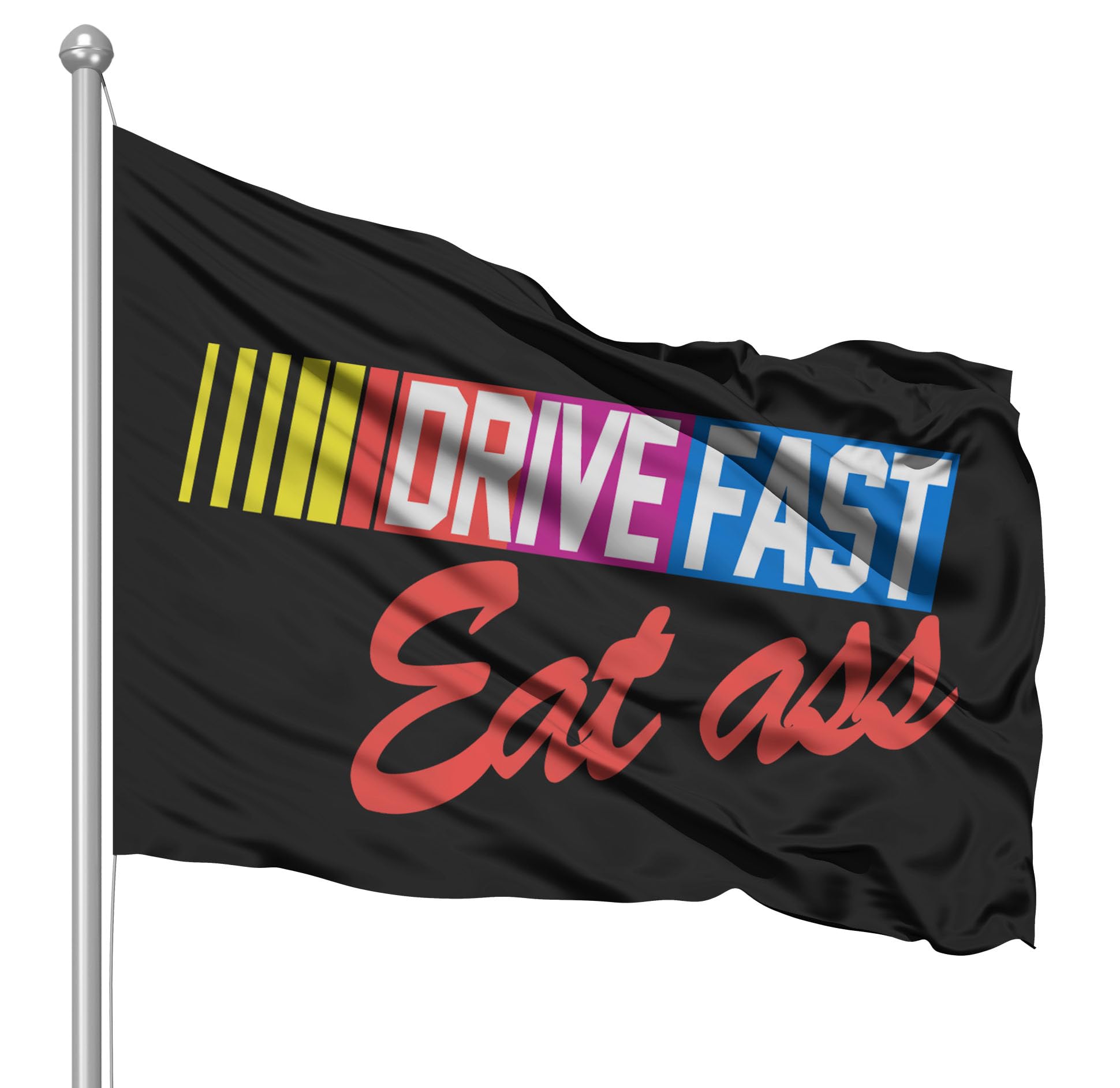 Drive Fast Eat Ass 3x5 Feet Polyester Flag Banner College Dorm Decor Party Boating Frat Banner Racing