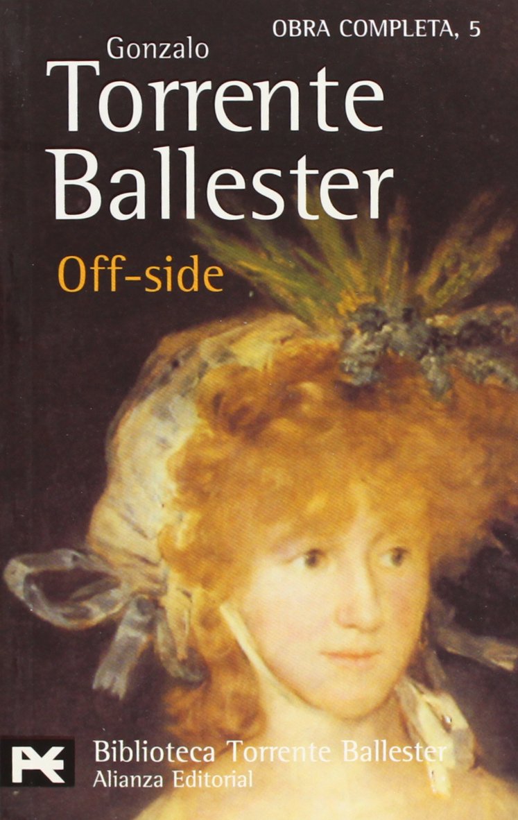 Off Side El Libro De Bolsillo Bibliotecas De Autor Biblioteca Torrente Ballester Ballester Gonzalo Torrente 9788420638157 Amazon Com Books