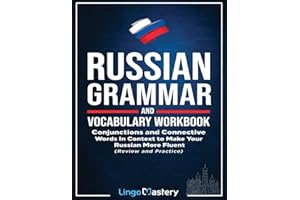 Russian Grammar and Vocabulary Workbook: Conjunctions and Connective Words in Context to Make Your Russian More Fluent (Revie