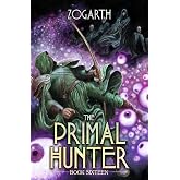 The Primal Hunter 16: A LitRPG Adventure