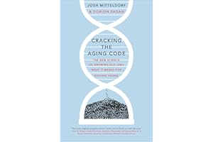 Cracking the Aging Code: The New Science of Growing Old—and What It Means for Staying Young