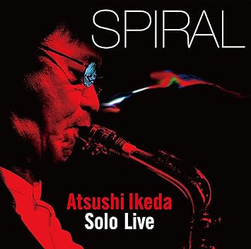 Amazon スパイラル ソロライヴ アット 岡本太郎記念館 池田篤 J ジャズ ミュージック