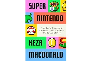 Super Nintendo: The Game-Changing Company That Unlocked the Power of Play