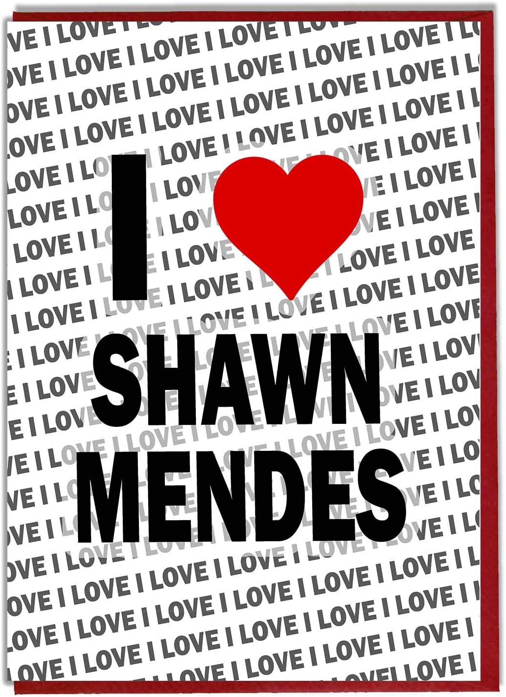 I Love Shawn Mendes Greeting Card - Birthday Card - Ladies - Mens - Daughter - Son - Friend - Husband - Wife - Brother - Sister
