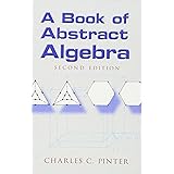 A Book of Abstract Algebra: Second Edition (Dover Books on Mathematics)
