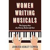 Women Writing Musicals: The Legacy That the History Books Left Out