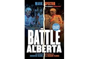 The Battle of Alberta: The Historic Rivalry Between the Edmonton Oilers and the Calgary Flames