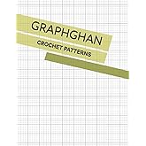 Crochet Graphghan Patterns for Beginners and Advanced: Blank Grid Papers to Make New Design Template for Crocheted Graph-Based Projects