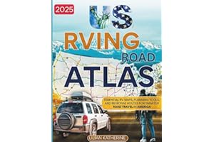US RVING ROAD ATLAS 2025: Essential RV Maps, Planning Tools, and Regional Routes for Smarter Road Travel in America