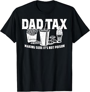 Dad Tax Making Sure It's Not Poison T-Shirt