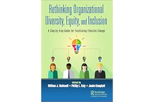 Rethinking Organizational Diversity, Equity, and Inclusion: A Step-by-Step Guide for Facilitating Effective Change