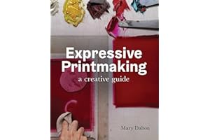 Expressive Printmaking: A Creative Guide