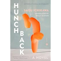 Hunchback: A Novel: Ichikawa, Saou, Barton, Polly: 9780593734711 ...
