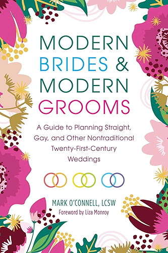Download Modern Brides & Modern Grooms: A Guide to Planning Straight, Gay, and Other Nontraditional Twenty-First-Century Weddings (English Edition) PDF