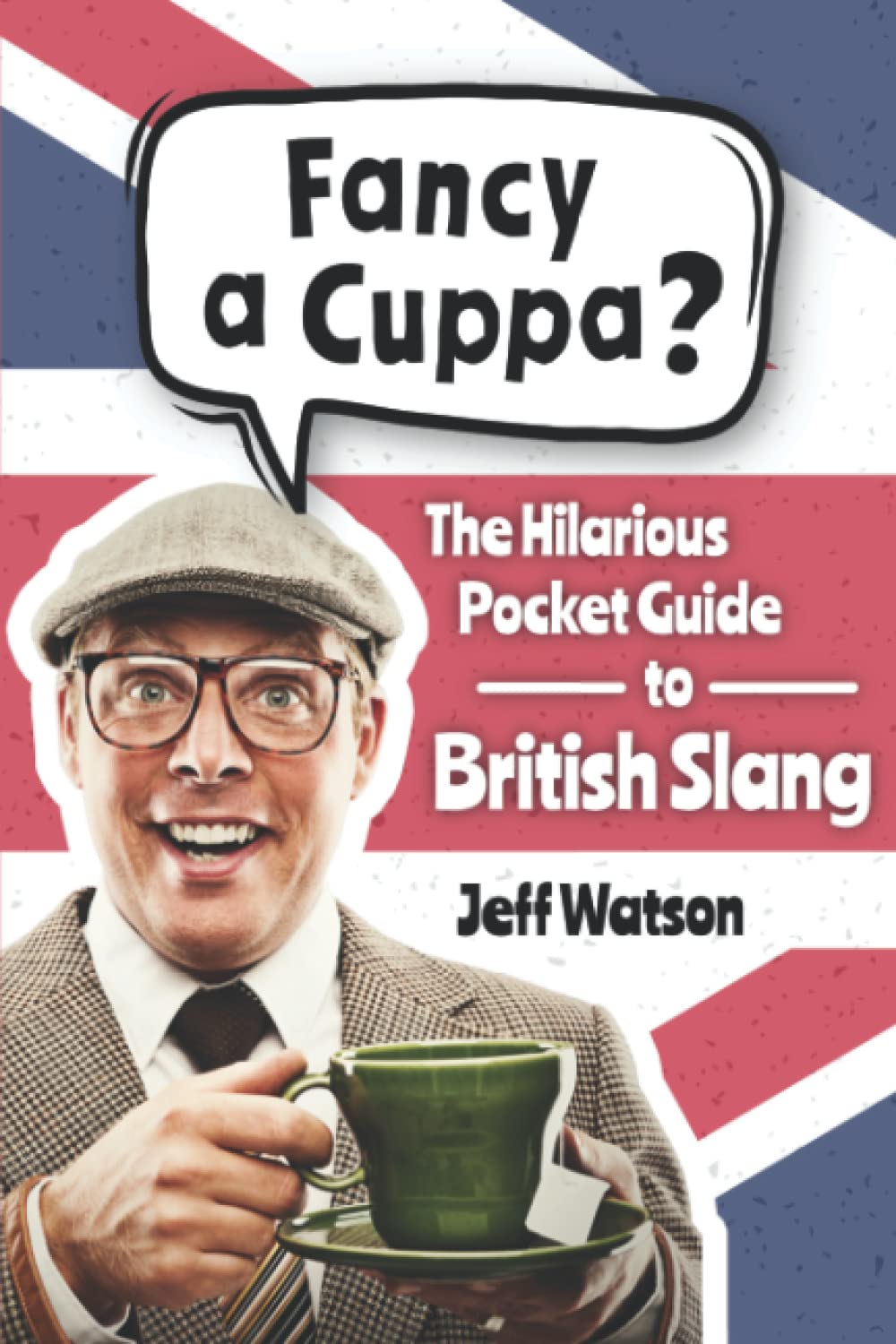 Mua Fancy A Cuppa? British Slang 101 The Hilarious Guide to British