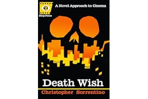 Death Wish: A Novel Approach to Cinema (Deep Focus)