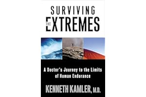Surviving the Extremes: A Doctor's Journey to the Limits of Human Endurance