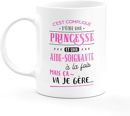 Mug Complique D Etre Une Princesse Et Une Aide Soignante A La Fois Mais Ca Va Je Gere Humour Tasse A Cafe Cadeau Rigolo Original Humoristique Fun A Message Pour Femme Amazon Fr