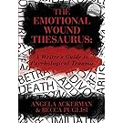 The Emotional Wound Thesaurus: A Writer's Guide to Psychological Trauma