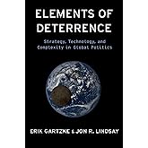 Elements of Deterrence: Strategy, Technology, and Complexity in Global Politics