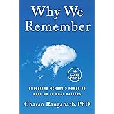 Why We Remember: Unlocking Memory's Power to Hold on to What Matters