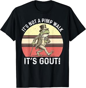 It's Not A Pimp Walk It's Gout Funny Frog T-Shirt