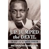 Up Jumped the Devil: The Real Life of Robert Johnson
