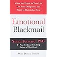 Emotional Blackmail: When the People in Your Life Use Fear, Obligation, and Guilt to Manipulate You