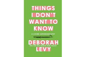 Things I Don't Want to Know: A Living Autobiography