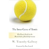 The Inner Game of Tennis: The Classic Guide to the Mental Side of Peak Performance