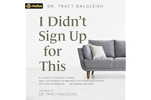 I Didn't Sign Up for This: A Couples Therapist Shares Real-Life Stories of Breaking Patterns and Finding Joy in Relationships