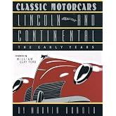 CLASSIC MOTORCARS Lincoln and Continental: The Early Years