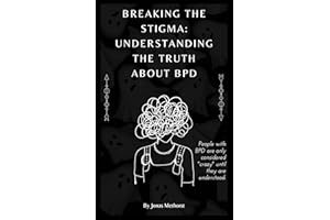 Breaking the Stigma: Understanding the Truth About BPD: Seeing Beyond the Behaviors