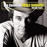 The Essential Merle Haggard: The Epic Years