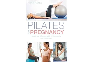 Pilates for Pregnancy: A safe and effective guide for pregnancy and motherhood