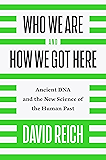 Who We Are and How We Got Here: Ancient DNA and the New Science of the Human Past