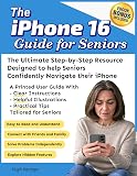 The iPhone 16 Guide for Seniors: the Ultimate Step-by-Step Resource Designed to help Seniors Confidently Navigate their iPhones: With Clear ... for Seniors (Tech Made Easy for Seniors)